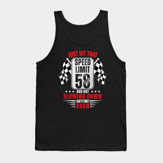 58th Birthday Speed Limit Sign 58 Years Old Funny Racing Tank Top by HollyDuck